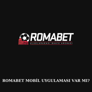 Romabet mobil uygulama var mı