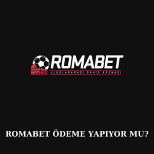 Romabet ödeme yapıyor mu